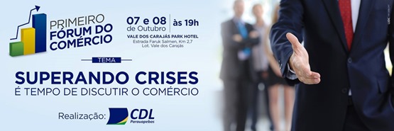 CDL Parauapebas promove o Primeiro F&oacute;rum do Com&eacute;rcio de Parauapebas
