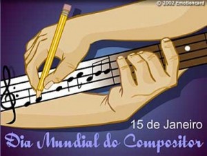 Hoje 15 é  Dia Mundial do Compositor –
