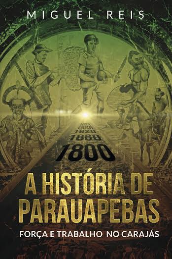 Miguel Reis lança o livro A história de Parauapebas – Força e Trabalho em Carajás