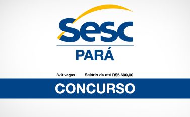Sesc-PA abre concurso com 870 vagas e salários de até R$ 5,6 mil